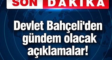 Devlet Bahçeli'den gündem olacak açıklamalar!