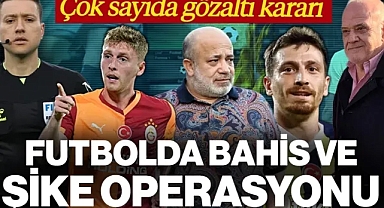 Futbolda Bahis ve Şike Operasyonu! Çakar, Yandaş, Baltacı... Çok Sayıda Yönetici ve Futbolcu Gözaltında